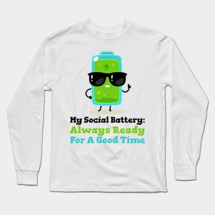 My Social Battery Always Ready for a Good Time Long Sleeve T-Shirt